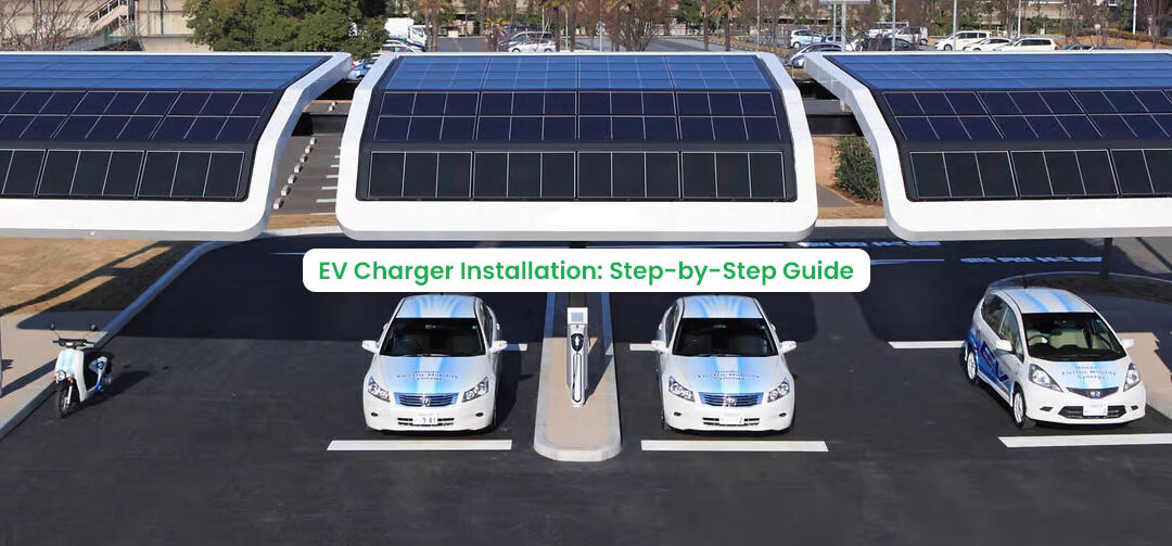 EV Charger Installation: Step-by-Step Guide