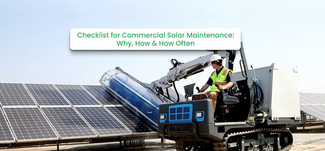 Checklist for Commercial Solar Maintenance: Why, How & How Often