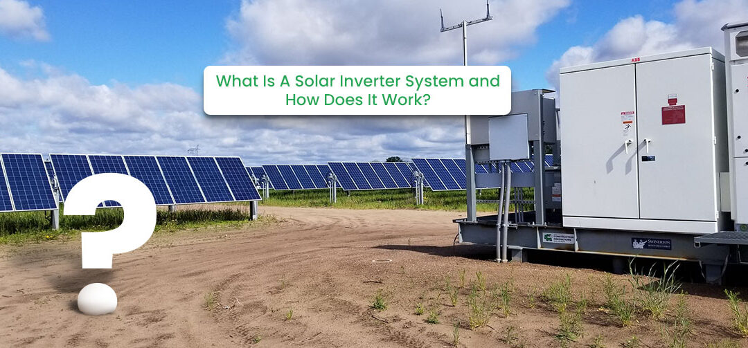 What Is A Solar Inverter System and How Does It Work?