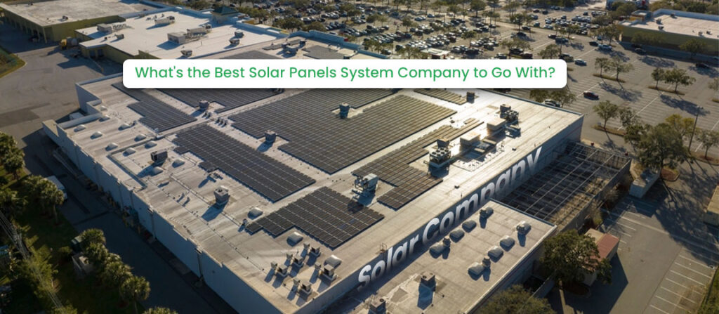 What's the Best Solar Panels System Company to Go With